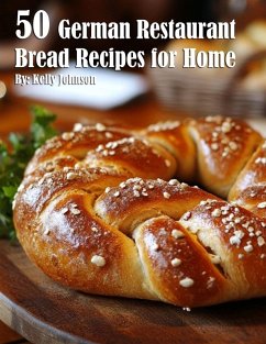 50 German Restaurant Bread Recipes for Home - Johnson, Kelly