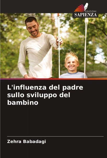 L'influenza del padre sullo sviluppo del bambino L'influenza del padre sullo sviluppo del bambino