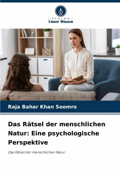 Das Rätsel der menschlichen Natur: Eine psychologische Perspektive - Soomro, Raja Bahar Khan