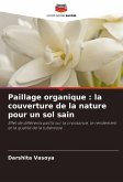 Paillage organique : la couverture de la nature pour un sol sain