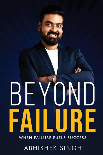 Beyond Failure - When Failure Fuels Success Beyond Failure - When Failure Fuels Success