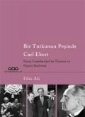 Bir Tutkunun Pesinde Carl Ebert Bir Tutkunun Pesinde Carl Ebert