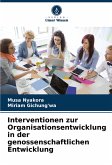 Interventionen zur Organisationsentwicklung in der genossenschaftlichen Entwicklung Interventionen zur Organisationsentwicklung in der genossenschaftlichen Entwicklung