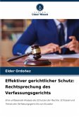 Effektiver gerichtlicher Schutz: Rechtsprechung des Verfassungsgerichts Effektiver gerichtlicher Schutz: Rechtsprechung des Verfassungsgerichts