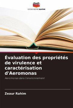 Évaluation des propriétés de virulence et caractérisation d'Aeromonas - Rahim, Zeaur Évaluation des propriétés de virulence et caractérisation d'Aeromonas - Rahim, Zeaur