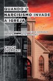 Quando o narcisismo invade a igreja Quando o narcisismo invade a igreja