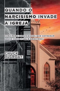 Quando o narcisismo invade a igreja - Degroat, Chuck