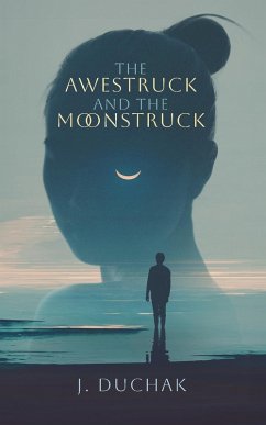 The Awestruck and The Moonstruck - Duchak, Joseph