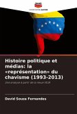 Histoire politique et médias: la «représentation» du chavisme (1993-2013) Histoire politique et médias: la «représentation» du chavisme (1993-2013)
