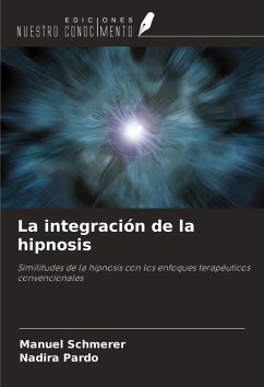 La integración de la hipnosis - Schmerer, Manuel; Pardo, Nadira