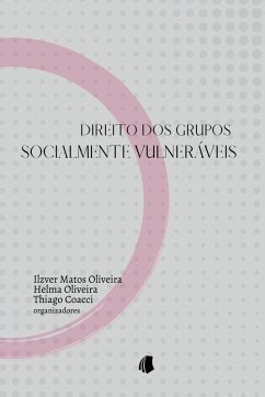 Direito Dos Grupos Socialmente Vulneráveis - Ilzver, Oliveira