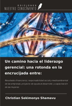 Un camino hacia el liderazgo gerencial: una rotonda en la encrucijada entre: - Sekimonyo Shamavu, Christian