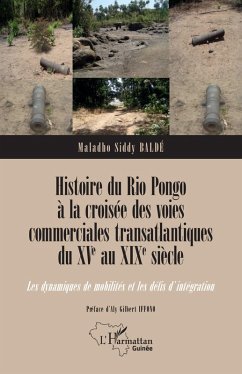 Histoire du Rio Pongo à la croisée des voies commerciales transatlantiques du XVe au XIXe siècle - Baldé, Maladho Siddy