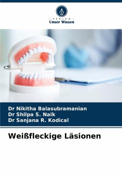 Weißfleckige Läsionen - Balasubramanian, Dr Nikitha;S. Naik, Dr Shilpa;R. Kodical, Dr Sanjana