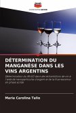 DÉTERMINATION DU MANGANÈSE DANS LES VINS ARGENTINS DÉTERMINATION DU MANGANÈSE DANS LES VINS ARGENTINS