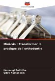 Mini-vis : Transformer la pratique de l'orthodontie Mini-vis : Transformer la pratique de l'orthodontie