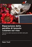 Riparazione della perdita di tessuto cutaneo sul viso