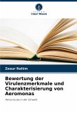 Bewertung der Virulenzmerkmale und Charakterisierung von Aeromonas Bewertung der Virulenzmerkmale und Charakterisierung von Aeromonas