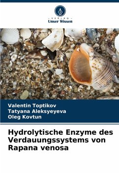 Hydrolytische Enzyme des Verdauungssystems von Rapana venosa - Toptikov, Valentin;Aleksyeyeva, Tatyana;Kovtun, Oleg