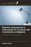 Espíritu empresarial e innovación en la teoría del crecimiento endógeno Espíritu empresarial e innovación en la teoría del crecimiento endógeno