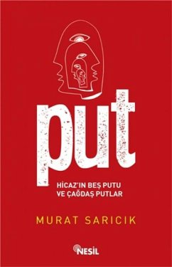 Put - Hicazin Bes Putu ve Cagdas Putlar - Saricik, Murat