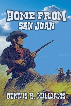 Home From San Juan - Williams, Dennis H.