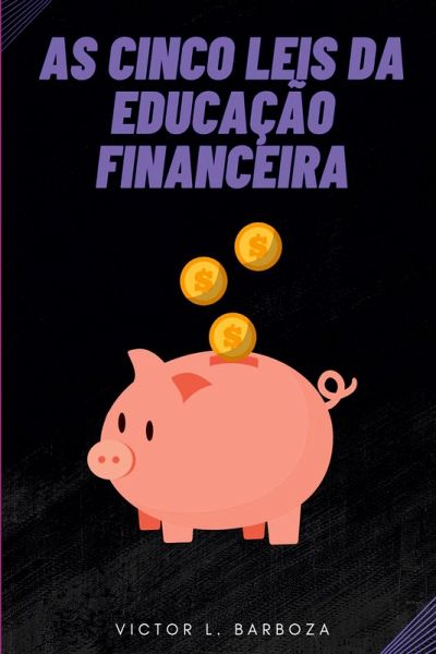 As Cinco Leis Da Educação Financeira As Cinco Leis Da Educação Financeira