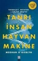 Tanri Insan Hayvan Makine - O'Gieblyn, Meghan