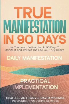 True Manifestation In 90 Days - Anthony, Michael; Michael, David