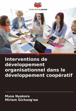 Interventions de développement organisationnel dans le développement coopératif - Nyakora, Musa;Gichung'wa, Miriam Interventions de développement organisationnel dans le développement coopératif - Nyakora, Musa;Gichung'wa, Miriam
