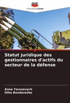 Statut juridique des gestionnaires d'actifs du secteur de la défense - Yarusevych, Anna;Bondarenko, Olha