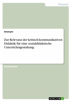 Cover Zur Relevanz der kritisch-kommunikativen Didaktik für eine sozialdidaktische Unterrichtsgestaltung