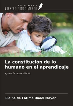 La constitución de lo humano en el aprendizaje - Dudel Mayer, Elaine de Fátima