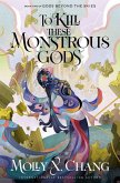 To Kill These Monstrous Gods To Kill These Monstrous Gods