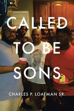 Called to Be Sons - Loatman Sr., Charles P.