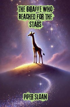 The Giraffe Who Reached for the Stars - Sloan, Piper