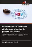 Cambiamenti nei parametri di tolleranza biologica dei pazienti HIV positivi Cambiamenti nei parametri di tolleranza biologica dei pazienti HIV positivi