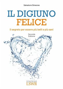 Il digiuno felice. Il segreto per essere più belli e più sani - Simeone, Salvatore