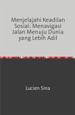 Menjelajahi Keadilan Sosial: Menavigasi Jalan Menuju Dunia yang Lebih Adil