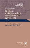 Dichtung als Wissenschaft und Unterrichtsgegenstand Dichtung als Wissenschaft und Unterrichtsgegenstand