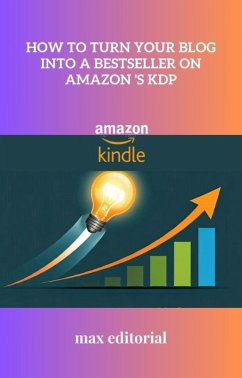 How to Turn Your Blog into a Bestseller on Amazon 's KDP (eBook, ePUB)