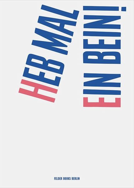 Heb mal ein Bein! Heb mal ein Bein!