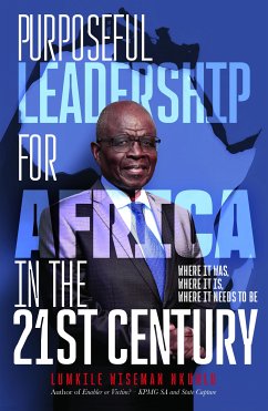 Purposeful Leadership for Africa in the 21st Century (eBook, ePUB) - Nkuhlu, Lumkile Wiseman