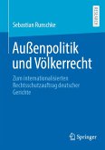 Außenpolitik und Völkerrecht (eBook, PDF) Außenpolitik und Völkerrecht (eBook, PDF)