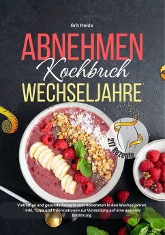 Abnehmen Kochbuch Wechseljahre - Heide, Grit; Tiffert, Tiana