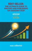 Best-Seller: The Ultimate Guide to Writing and Publishing on Amazon 's KDP (eBook, ePUB)