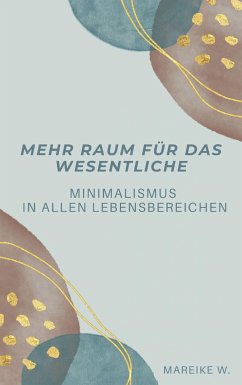 Mehr Raum für das Wesentliche (eBook, ePUB) - W., Mareike