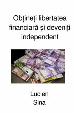 Ob ine i libertatea financiara i deveni i independent - Sina, Lucien