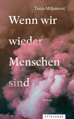 Wenn wir wieder Menschen sind (eBook, ePUB) - Miljanović, Tanja