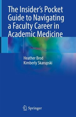 The Insider's Pocket Guide to Navigating a Faculty Career in Academic Medicine (eBook, PDF) - Brod, Heather; Skarupski, Kimberly